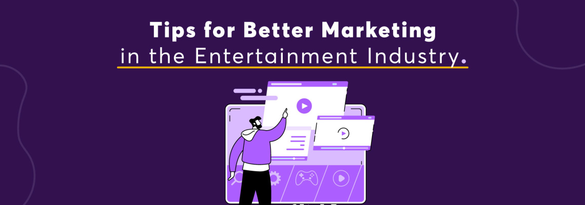 Marketing for Entertainment Industry: How to Get More Fans