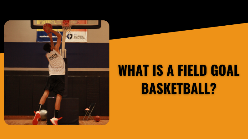 Field Goal Basketball: How to Practice and Get Better Results