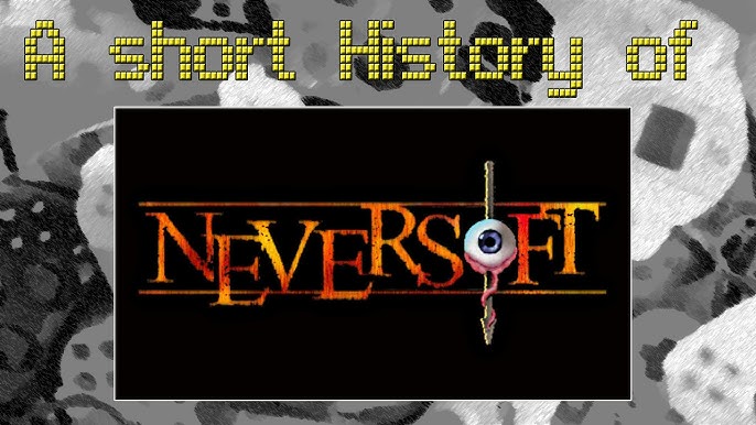 Neversoft Entertainment: The Story Behind Your Favorite Games