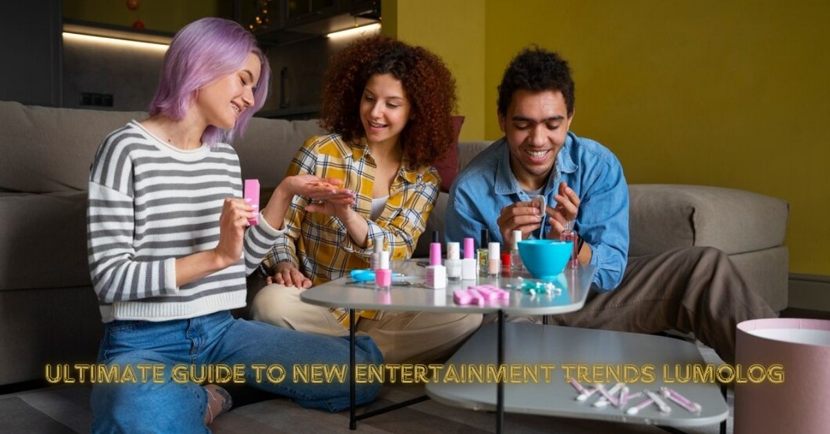 Check Out the Ultimate Guide to New Entertainment Trends Lumolog for Beginners!